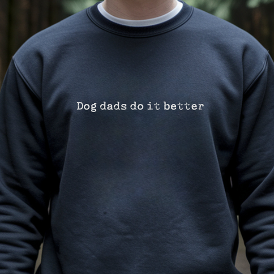 Dog Dads Do It Better Crewneck