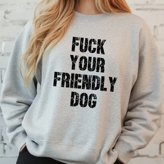 Eff Your Friendly Dog Crewneck