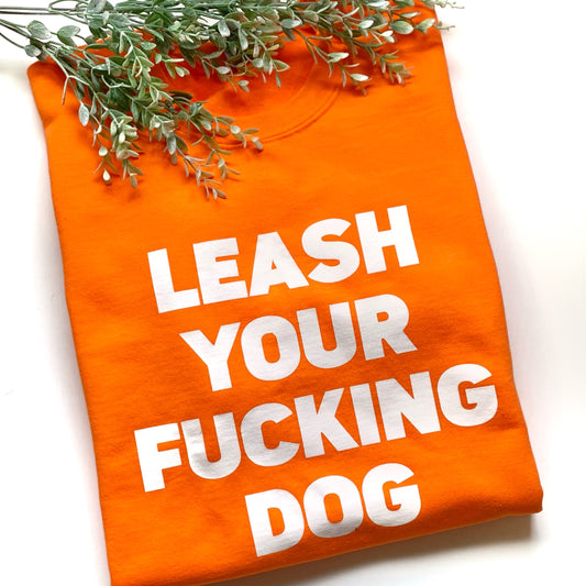 Leash Your Effing Dog Crewneck