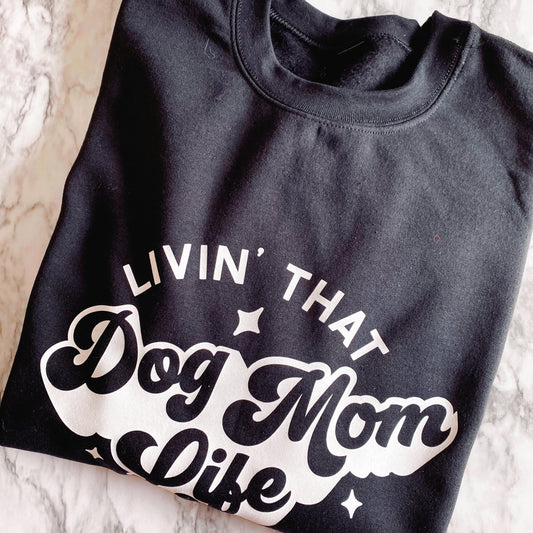 Dog Mom Life Sweatshirt